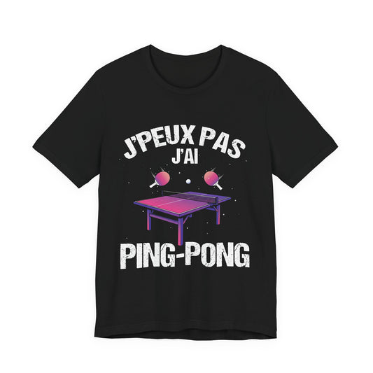 J'peux pas j'ai ping-pong T-shirt